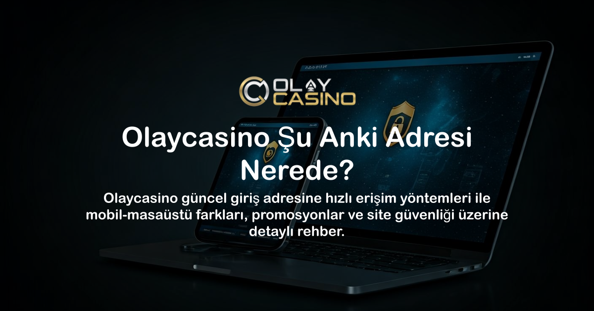 Olaycasino Şu Anki Adresi Nerede?